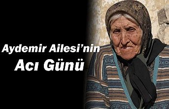 Aydemir Ailesi’nin Acı Günü