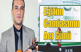 Eğitim Camiasının Acı Günü