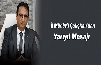 İl Müdürü Çalışkan'dan Yarıyıl Mesajı