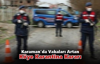 Karaman’da Vakaları Artan Köye Karantina Kararı