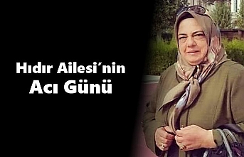 Hıdır Ailesi’nin Acı Günü