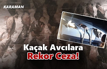 Karaman’da Kaçak Avcılara Rekor Ceza!