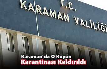 Karaman’da O Köyün Karantinası Kaldırıldı