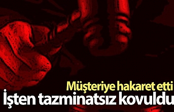 Müşteriye Hakaret, Tazminatsız Kovulma Sebebi