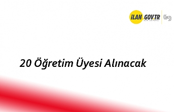 20 Öğretim Üyesi Alınacak