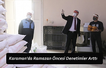 Karaman'da Ramazan Öncesi Denetimler Arttı