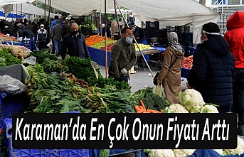 Karaman’da En Çok Onun Fiyatı Arttı