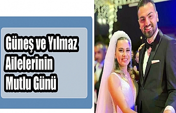 Güneş ve Yılmaz Ailelerinin Mutlu Günü