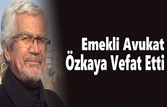 Emekli Avukat Özkaya Vefat Etti