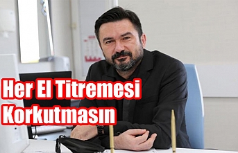 Her El Titremesi Korkutmasın