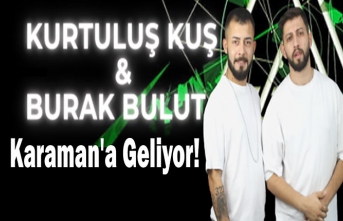 Kurtuluş Kuş ve Burak Bulut Karaman'a Geliyor