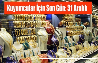 Kuyumcular İçin Son Gün: 31 Aralık