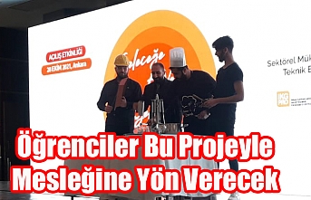 Öğrenciler Bu Projeyle Mesleğine Yön Verecek