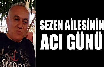 Sezen Ailesinin Acı Günü