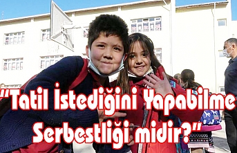 “Tatil İstediğini Yapabilme Serbestliği midir?”