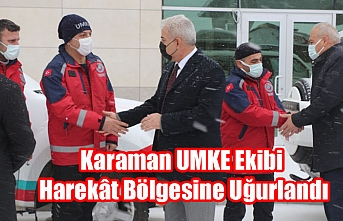 Karaman UMKE Ekibi Harekât Bölgesine Uğurlandı