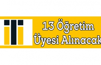 13 Öğretim Üyesi Alınacak