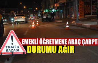 Emekli Öğretmene Araç Çarptı, Durumu Ağır