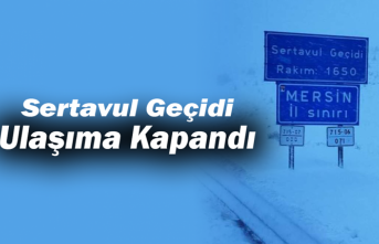 Sertavul Geçidi Ulaşıma Kapandı