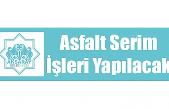 Asfalt Serim İşleri Yapılacak