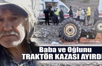 Baba ve Oğlunu Traktör Kazası Ayırdı