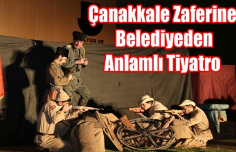 Çanakkale Zaferine Belediyeden Anlamlı Tiyatro