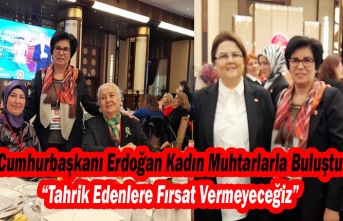 Cumhurbaşkanı Erdoğan Kadın Muhtarlarla Buluştu