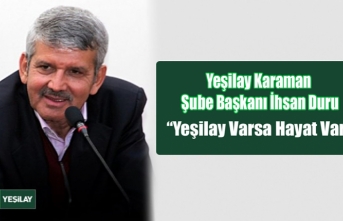 İhsan Duru: “Yeşilay Varsa Hayat Var”