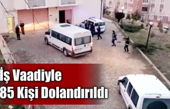 İş Vaadiyle 85 Kişi Dolandırıldı