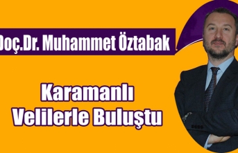 Karamanlı Velilerle Buluştu