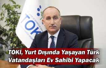 TOKİ, Yurt Dışında Yaşayan Türk Vatandaşları...