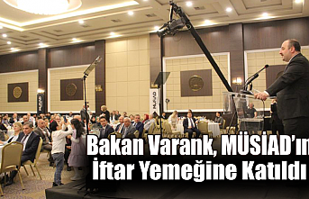 Bakan Varank, MÜSİAD’ın İftar Yemeğine Katıldı