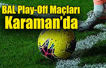 BAL Play-Off Maçları Karaman’da