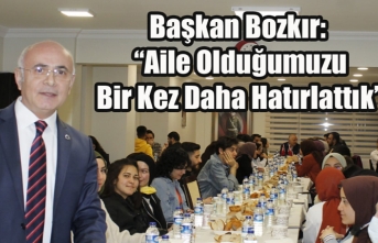 Başkan Bozkır: “Aile Olduğumuzu Bir Kez Daha...