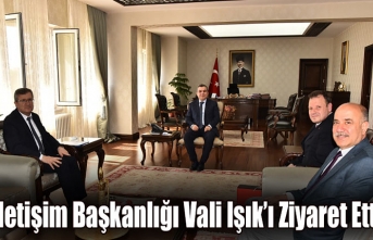 İletişim Başkanlığı Vali Işık’ı Ziyaret...