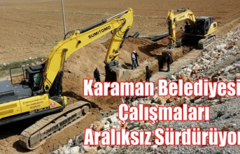 Karaman Belediyesi Çalışmaları Aralıksız Sürdürüyor