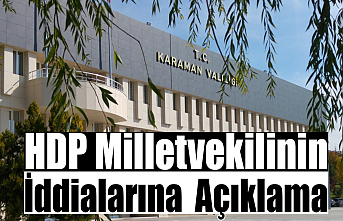 Karaman Valiliği, HDP Milletvekilinin İddialarına...