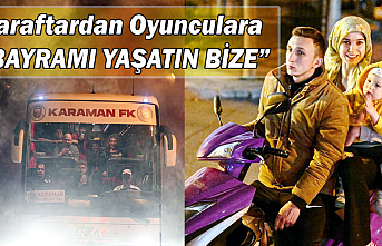 Taraftardan Oyunculara “Bayramı Yaşatın Bize”