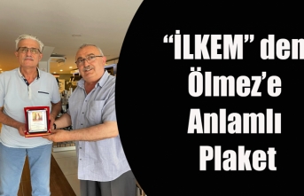 “İLKEM” den Ölmez’e Anlamlı Plaket