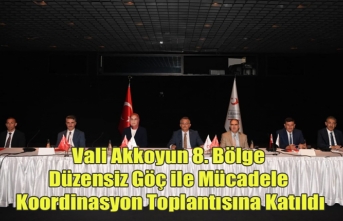 Vali Akkoyun 8. Bölge Düzensiz Göç ile Mücadele...