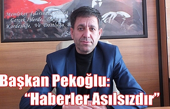 Başkan Pekoğlu: “Haberler Asılsızdır”