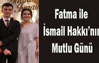 Fatma ile İsmail Hakkı’nın Mutlu Günü