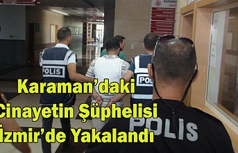 Karaman’daki Cinayetin Şüphelisi İzmir’de Yakalandı