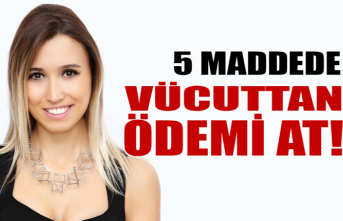 5 Maddede Vücuttan Ödemi At!