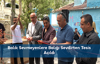 Balık Sevmeyenlere Balığı Sevdirten Tesis Açıldı