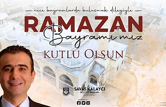 Belediye Başkanı Savaş Kalaycı’nın Ramazan...